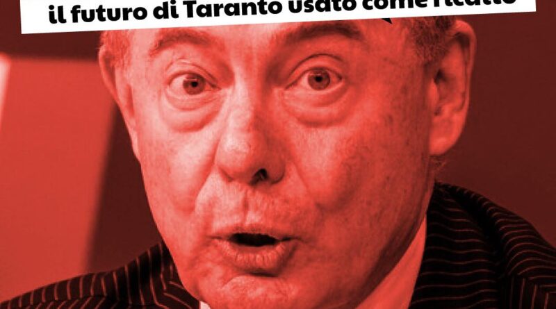 “VEDIAMO CHI VINCE”. IL FUTURO DI TARANTO USATO COME RICATTO