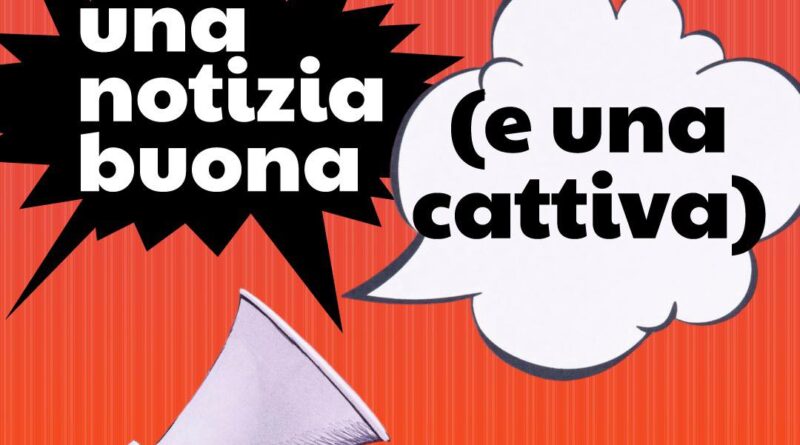 UNA BUONA NOTIZIA (E UNA CATTIVA)
